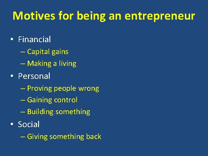 Motives for being an entrepreneur • Financial – Capital gains – Making a living