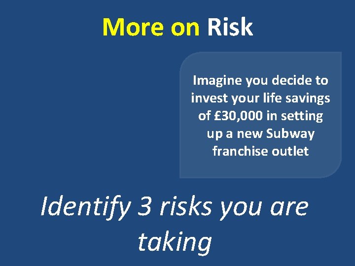 More on Risk Imagine you decide to invest your life savings of £ 30,