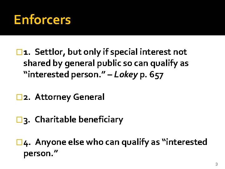 Enforcers � 1. Settlor, but only if special interest not shared by general public
