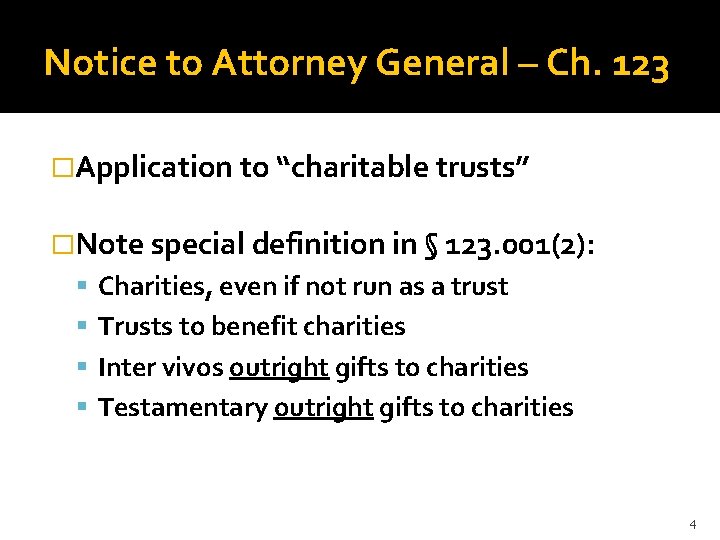 Notice to Attorney General – Ch. 123 �Application to “charitable trusts” �Note special definition
