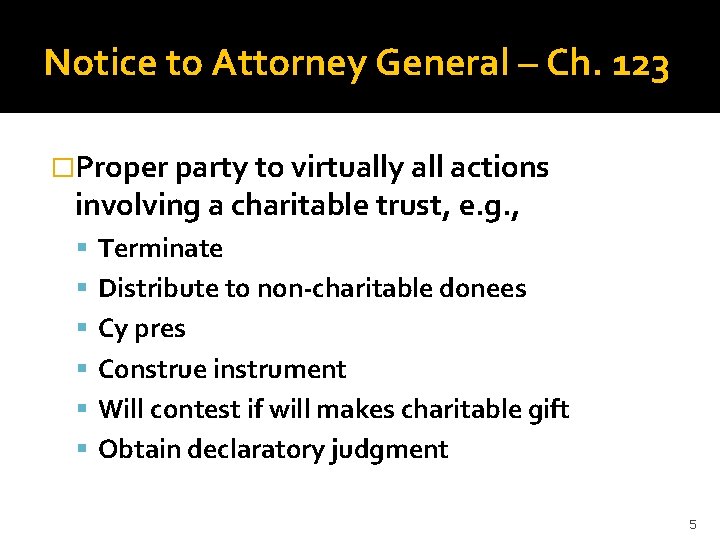 Notice to Attorney General – Ch. 123 �Proper party to virtually all actions involving
