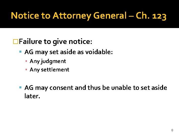 Notice to Attorney General – Ch. 123 �Failure to give notice: AG may set