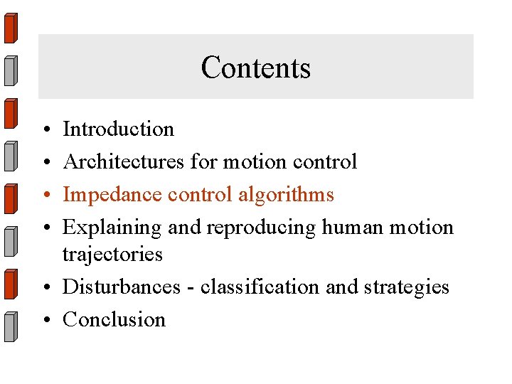 Contents • • Introduction Architectures for motion control Impedance control algorithms Explaining and reproducing