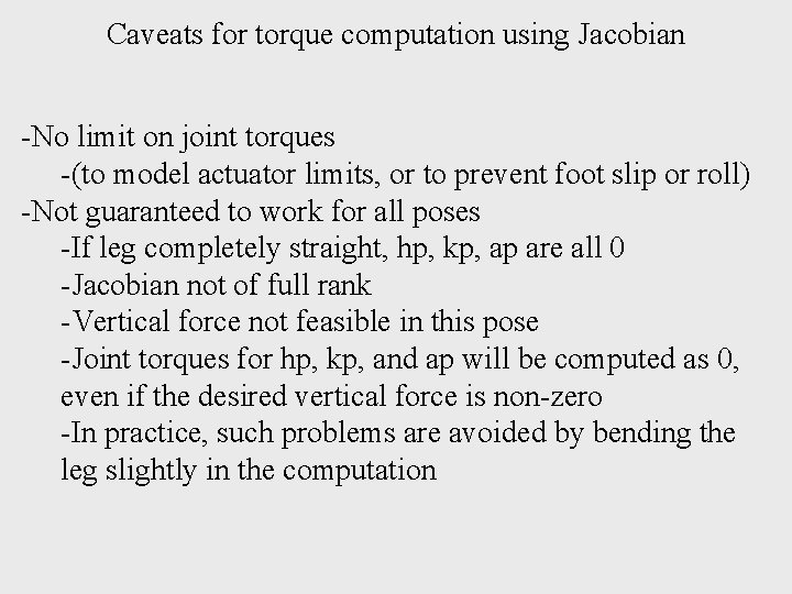 Caveats for torque computation using Jacobian -No limit on joint torques -(to model actuator