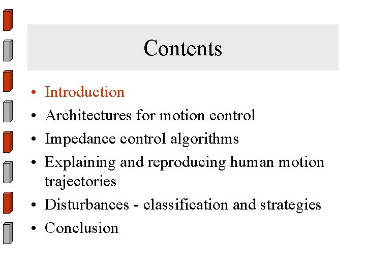 Contents • • Introduction Architectures for motion control Impedance control algorithms Explaining and reproducing