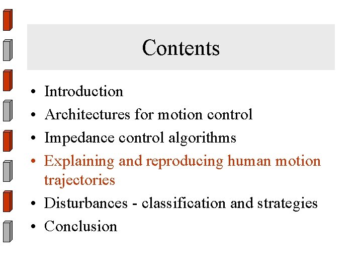 Contents • • Introduction Architectures for motion control Impedance control algorithms Explaining and reproducing