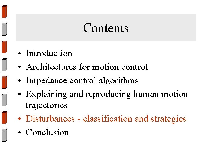 Contents • • Introduction Architectures for motion control Impedance control algorithms Explaining and reproducing