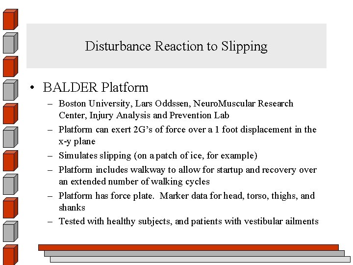 Disturbance Reaction to Slipping • BALDER Platform – Boston University, Lars Oddssen, Neuro. Muscular