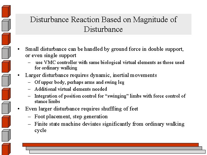 Disturbance Reaction Based on Magnitude of Disturbance • Small disturbance can be handled by