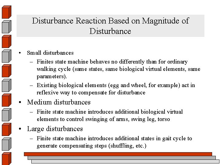Disturbance Reaction Based on Magnitude of Disturbance • Small disturbances – Finites state machine