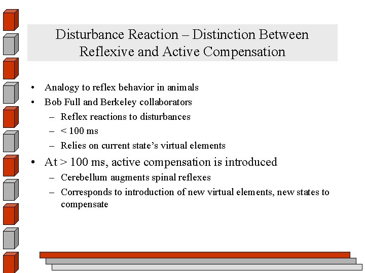 Disturbance Reaction – Distinction Between Reflexive and Active Compensation • Analogy to reflex behavior