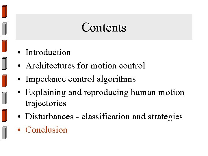 Contents • • Introduction Architectures for motion control Impedance control algorithms Explaining and reproducing