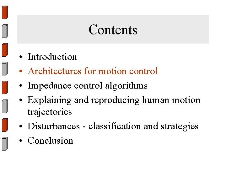 Contents • • Introduction Architectures for motion control Impedance control algorithms Explaining and reproducing