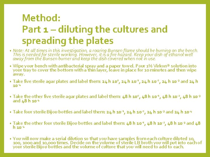 Method: Part 1 – diluting the cultures and spreading the plates Note: At all