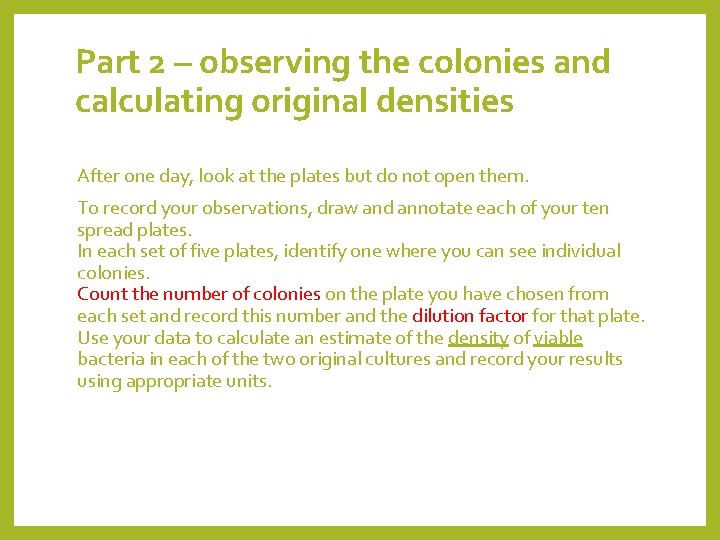 Part 2 – observing the colonies and calculating original densities After one day, look