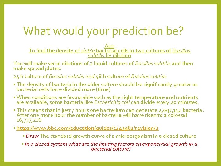 What would your prediction be? Aim To find the density of viable bacterial cells