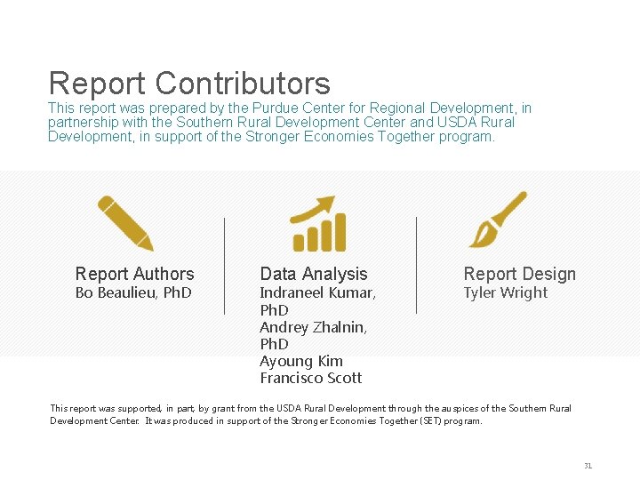 Report Contributors This report was prepared by the Purdue Center for Regional Development, in