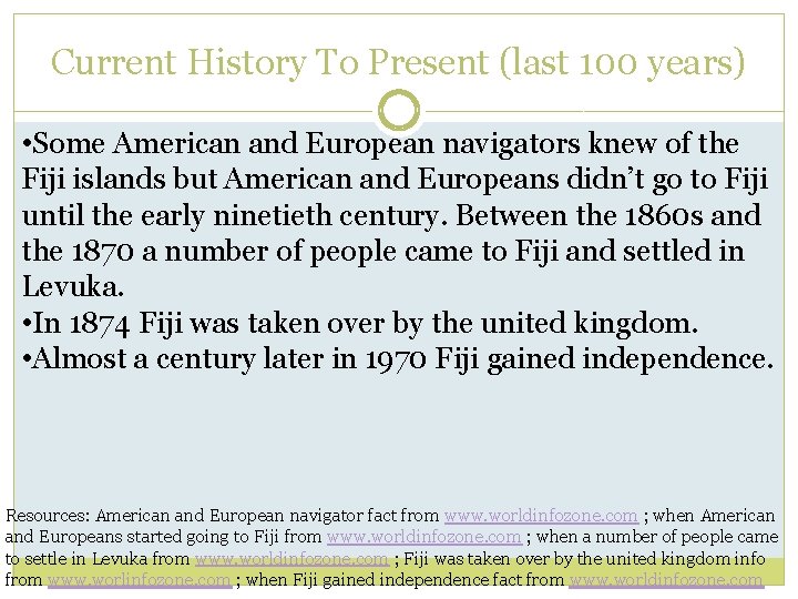 Current History To Present (last 100 years) • Some American and European navigators knew