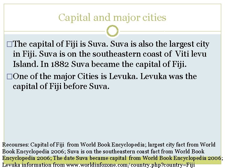 Capital and major cities �The capital of Fiji is Suva is also the largest