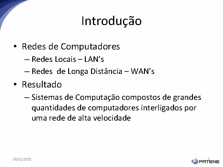 Introdução • Redes de Computadores – Redes Locais – LAN’s – Redes de Longa