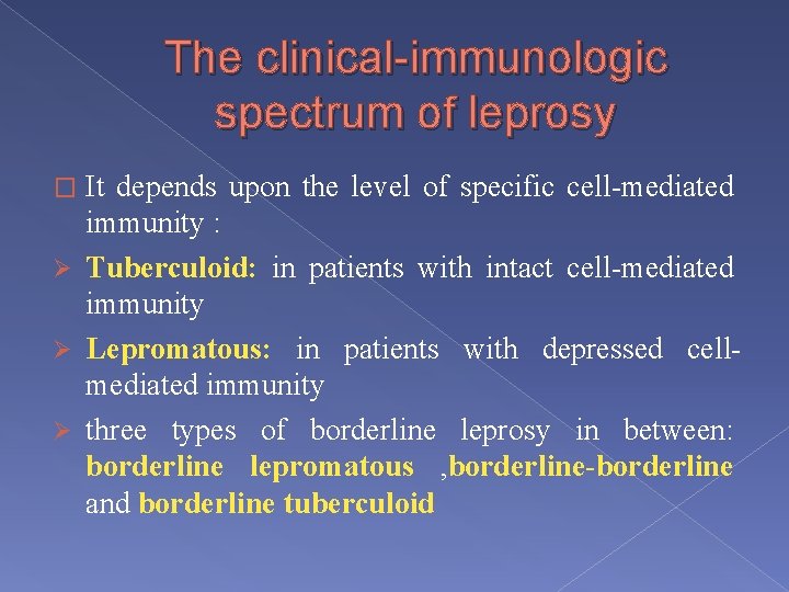 The clinical-immunologic spectrum of leprosy It depends upon the level of specific cell-mediated immunity