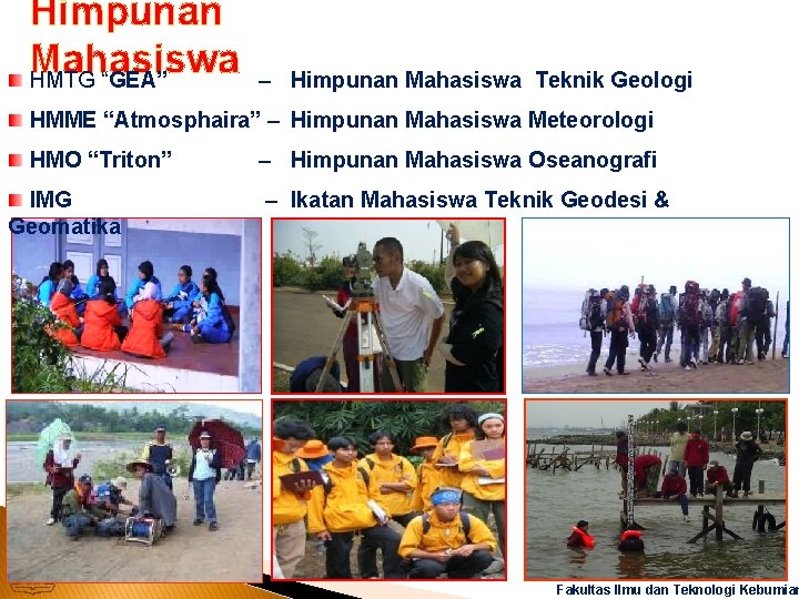 Himpunan Mahasiswa HMTG “GEA” – Himpunan Mahasiswa Teknik Geologi HMME “Atmosphaira” – Himpunan Mahasiswa