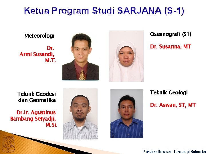 Ketua Program Studi SARJANA (S-1) Meteorologi Oseanografi (S 1) Dr. Armi Susandi, M. T.