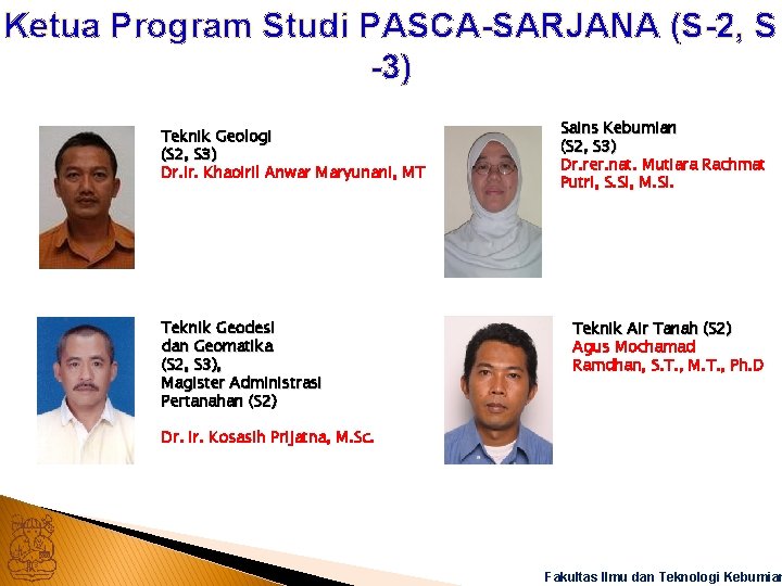 Ketua Program Studi PASCA-SARJANA (S-2, S -3) Teknik Geologi (S 2, S 3) Dr.