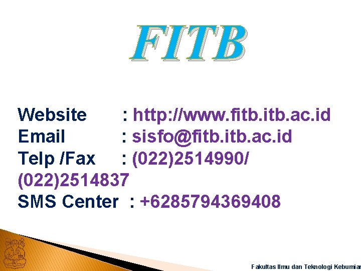 FITB Website : http: //www. fitb. ac. id Email : sisfo@fitb. ac. id Telp