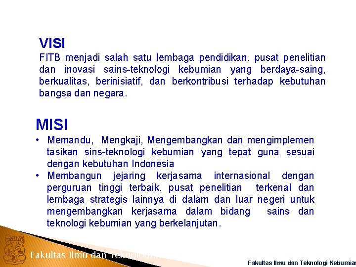 VISI FITB menjadi salah satu lembaga pendidikan, pusat penelitian dan inovasi sains-teknologi kebumian yang