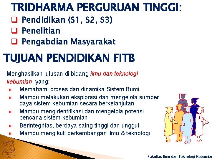 TRIDHARMA PERGURUAN TINGGI: q Pendidikan (S 1, S 2, S 3) q Penelitian q