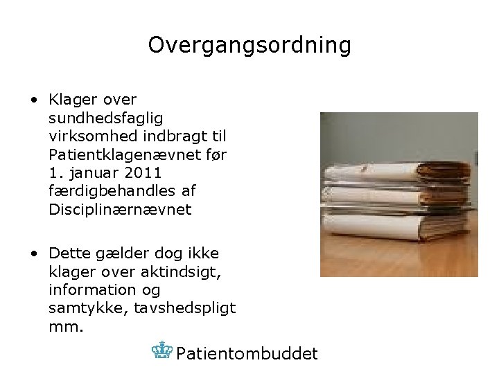 Overgangsordning • Klager over sundhedsfaglig virksomhed indbragt til Patientklagenævnet før 1. januar 2011 færdigbehandles