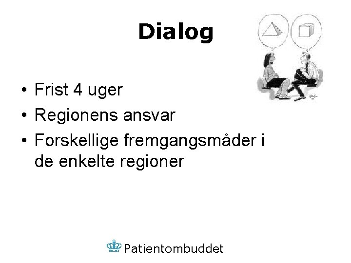 Dialog • Frist 4 uger • Regionens ansvar • Forskellige fremgangsmåder i de enkelte