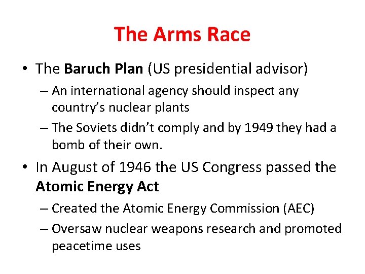 The Arms Race • The Baruch Plan (US presidential advisor) – An international agency