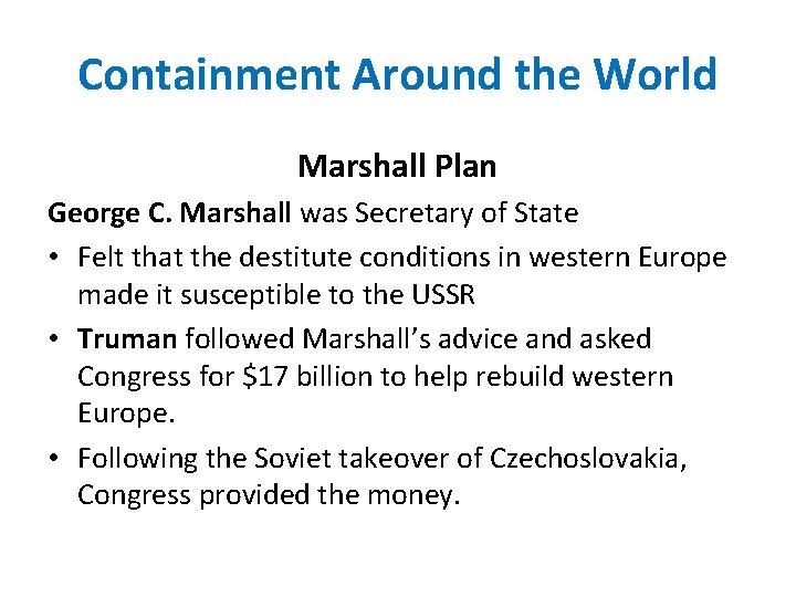 Containment Around the World Marshall Plan George C. Marshall was Secretary of State •