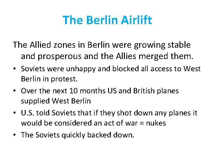 The Berlin Airlift The Allied zones in Berlin were growing stable and prosperous and