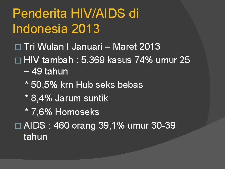 Penderita HIV/AIDS di Indonesia 2013 � Tri Wulan I Januari – Maret 2013 �