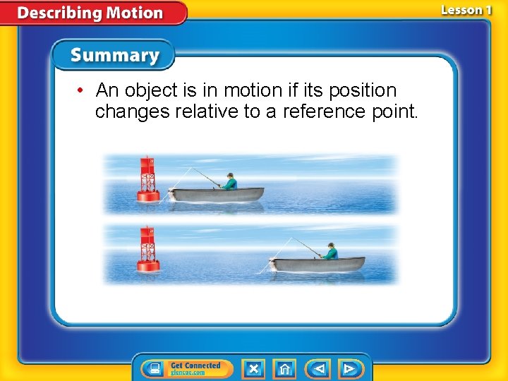  • An object is in motion if its position changes relative to a