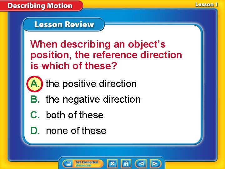 When describing an object’s position, the reference direction is which of these? A. the