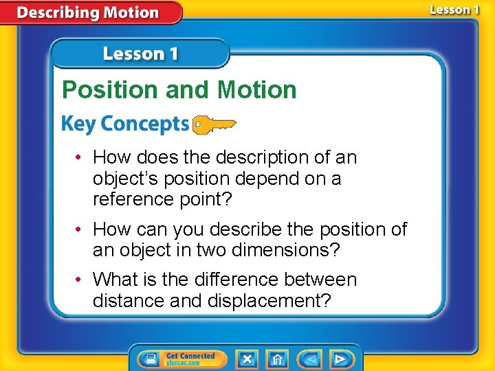 Position and Motion • How does the description of an object’s position depend on