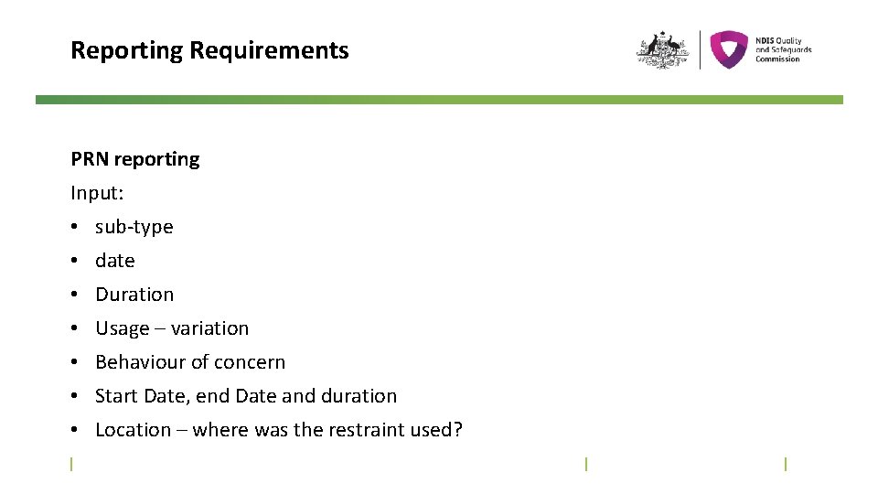 Reporting Requirements PRN reporting Input: • sub-type • date • Duration • Usage –