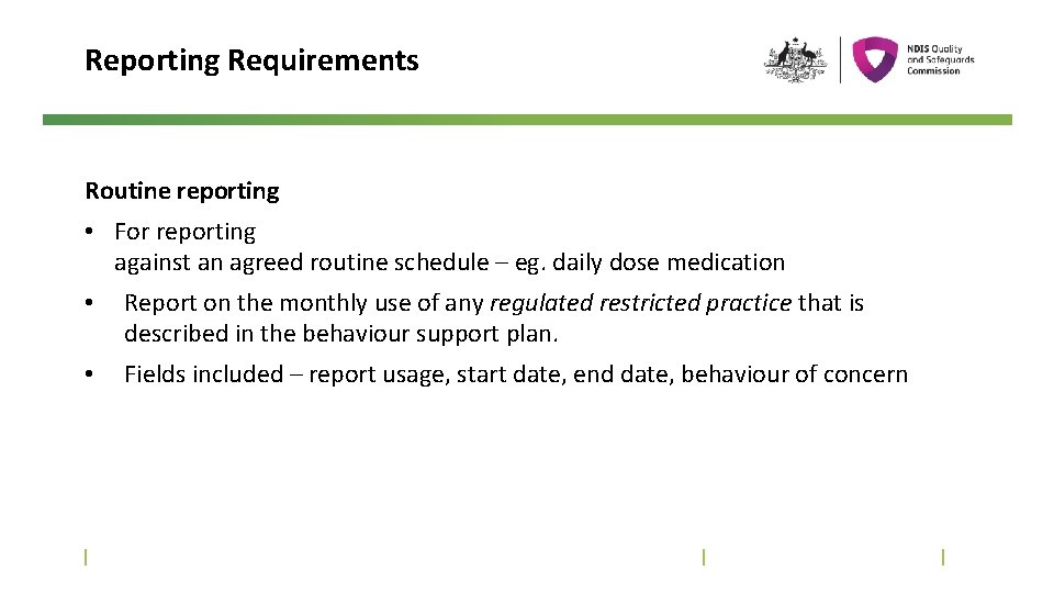 Reporting Requirements Routine reporting • For reporting against an agreed routine schedule – eg.