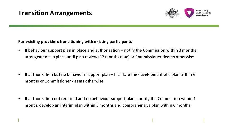 Transition Arrangements For existing providers transitioning with existing participants • If behaviour support plan