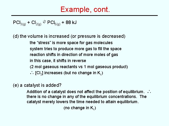 Example, cont. PCl 3(g) + Cl 2(g) ⇌ PCl 5(g) + 88 k. J