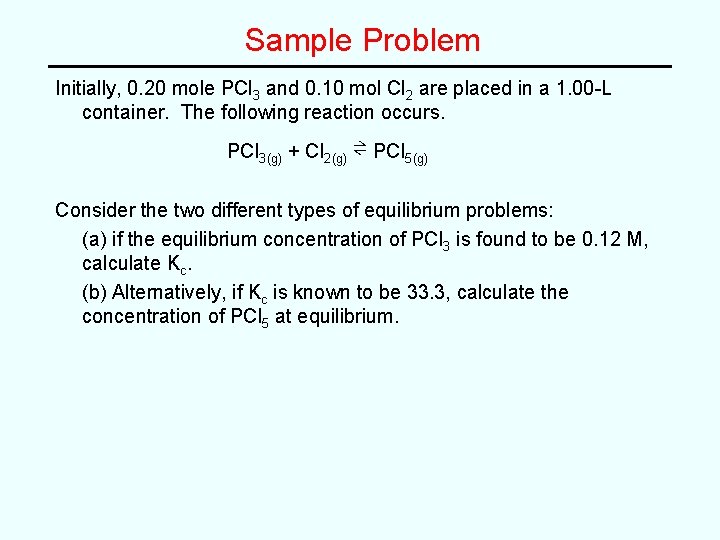 Sample Problem Initially, 0. 20 mole PCl 3 and 0. 10 mol Cl 2