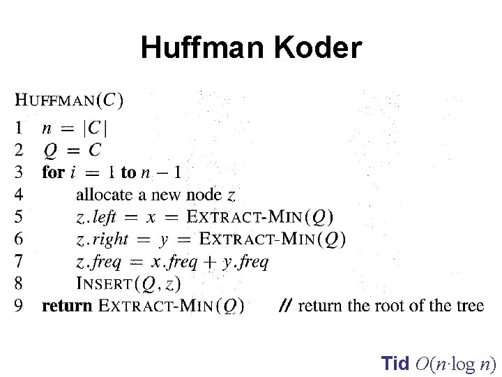 Huffman Koder Tid O(n·log n) 