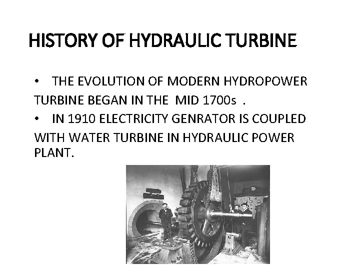 HISTORY OF HYDRAULIC TURBINE • THE EVOLUTION OF MODERN HYDROPOWER TURBINE BEGAN IN THE