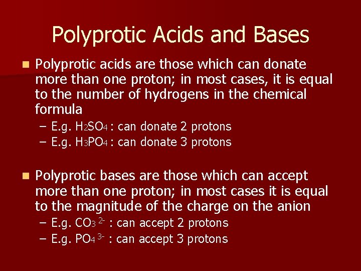 Polyprotic Acids and Bases n Polyprotic acids are those which can donate more than