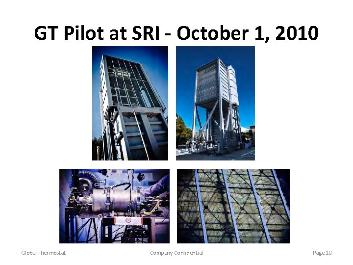 GT Pilot at SRI - October 1, 2010 Global Thermostat Company Confidential Page 10