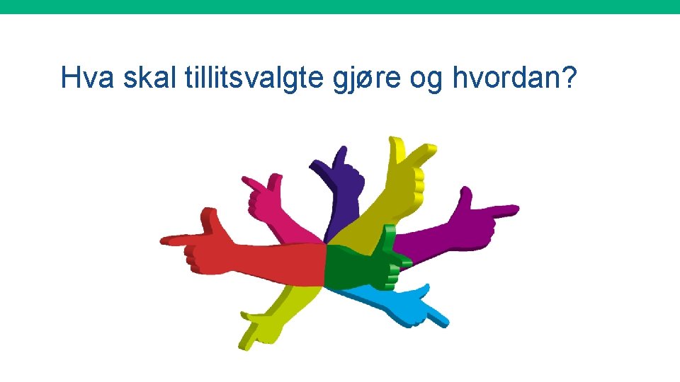 Hva skal tillitsvalgte gjøre og hvordan? 